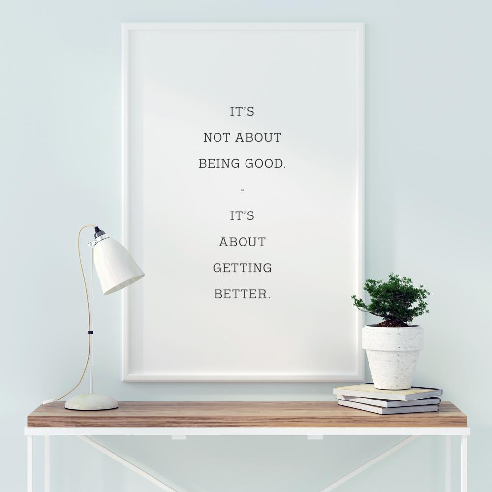 It's not about being good - it's about getting better Poszter