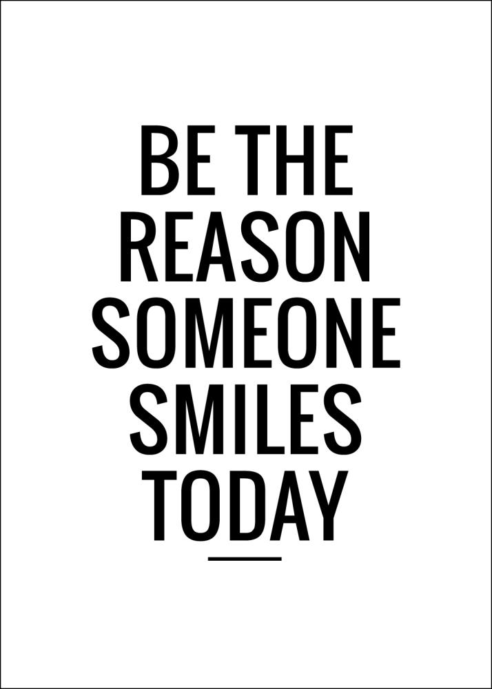 Be the reason someone smiles today Poszter