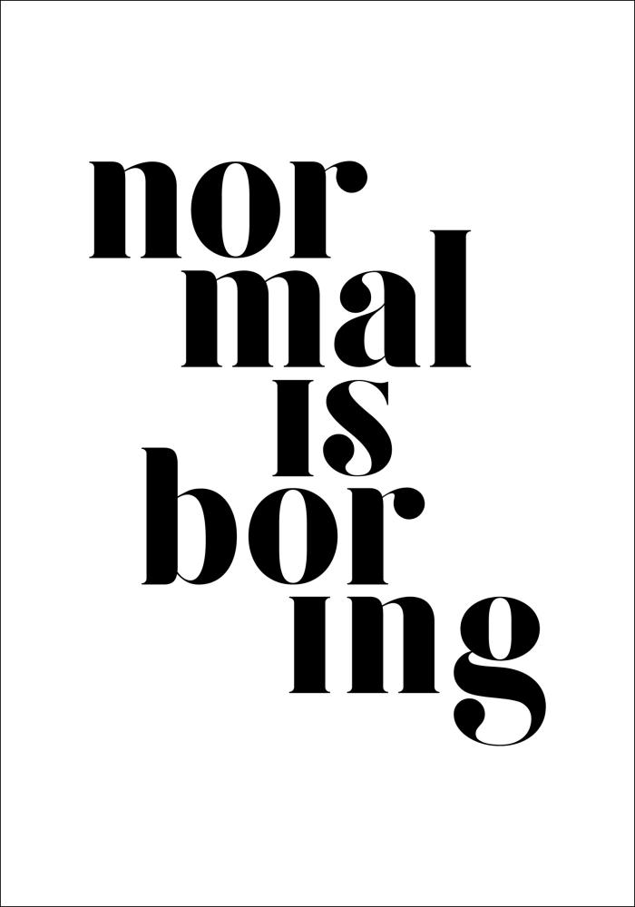 Normal is boring Poszter