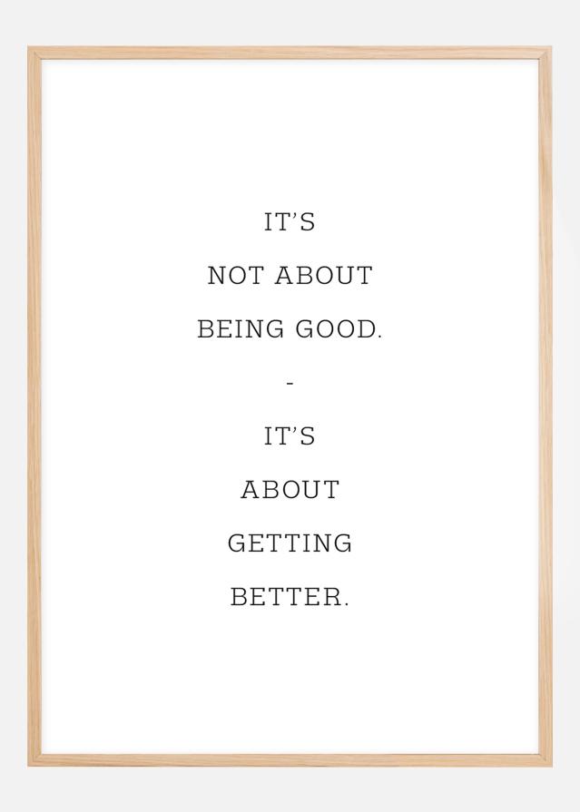 It's not about being good - it's about getting better Poszter