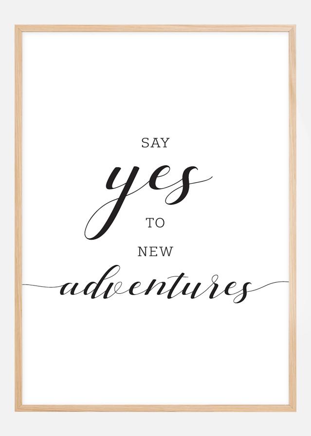 Say yes to new adventures Poszter