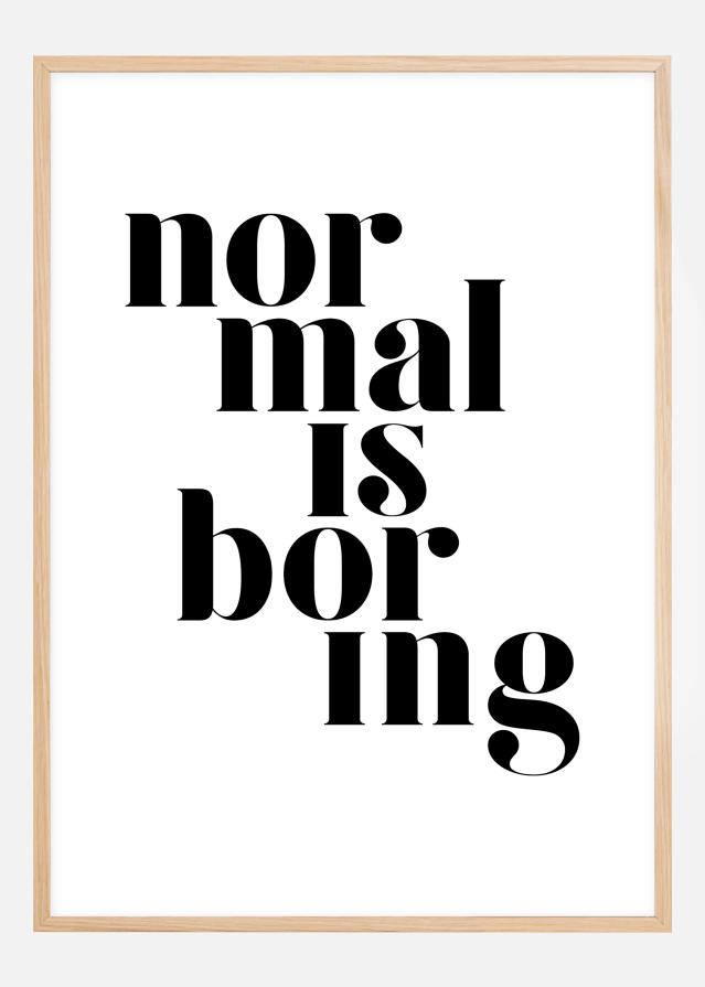 Normal is boring Poszter