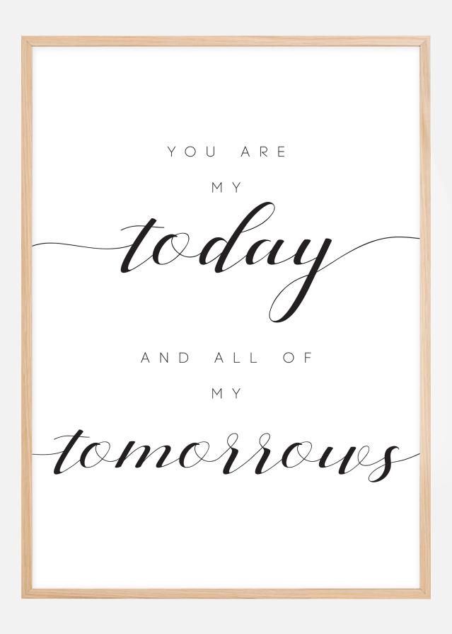 You are my today and all of my tomorrows Poszter